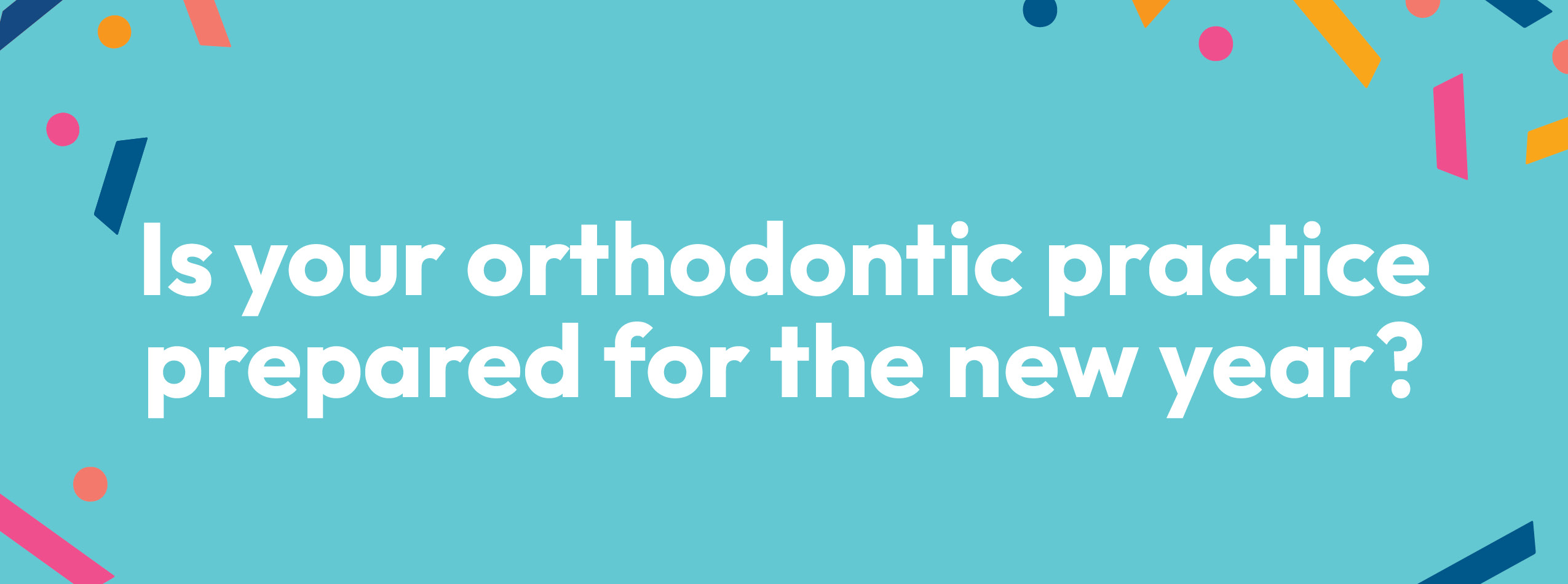 orthodontic new year checklist